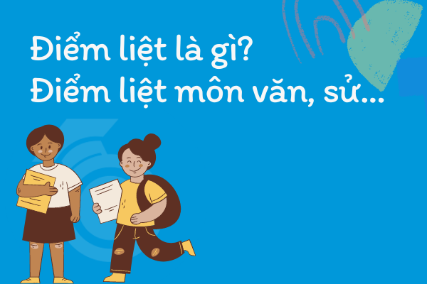 Điểm Liệt Là Gì? Quy Định Điểm Liệt Môn Văn, Điểm Liệt Môn Sử.... Cách Khắc  Phục